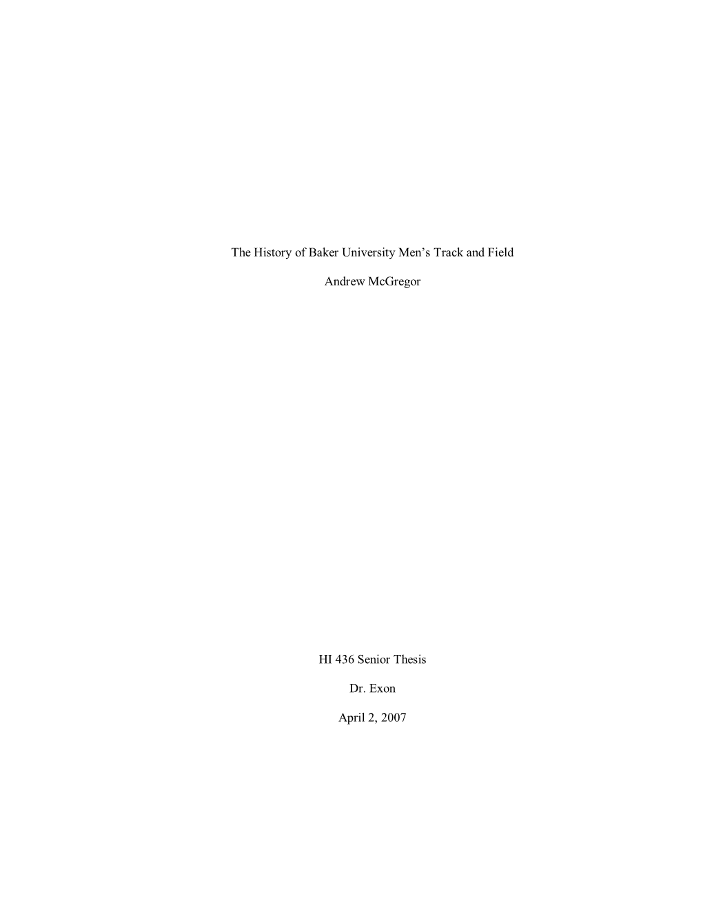 The History of Baker University Men's Track and Field Andrew Mcgregor HI 436 Senior Thesis Dr. Exon April 2, 2007