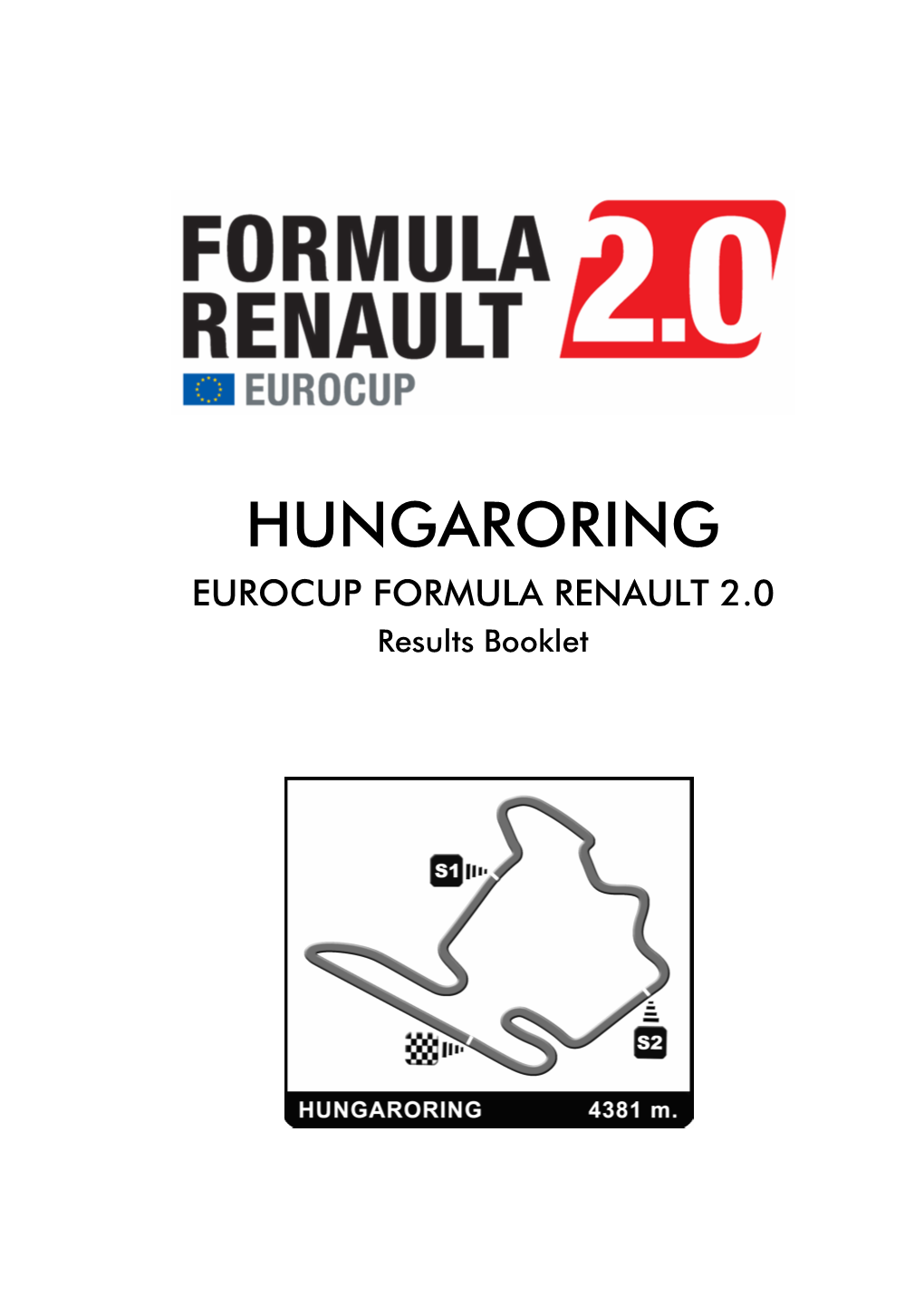 HUNGARORING EUROCUP FORMULA RENAULT 2.0 Results Booklet 15/06/20066 Pastor MALDORANO 1'14.122 186.7 Kph