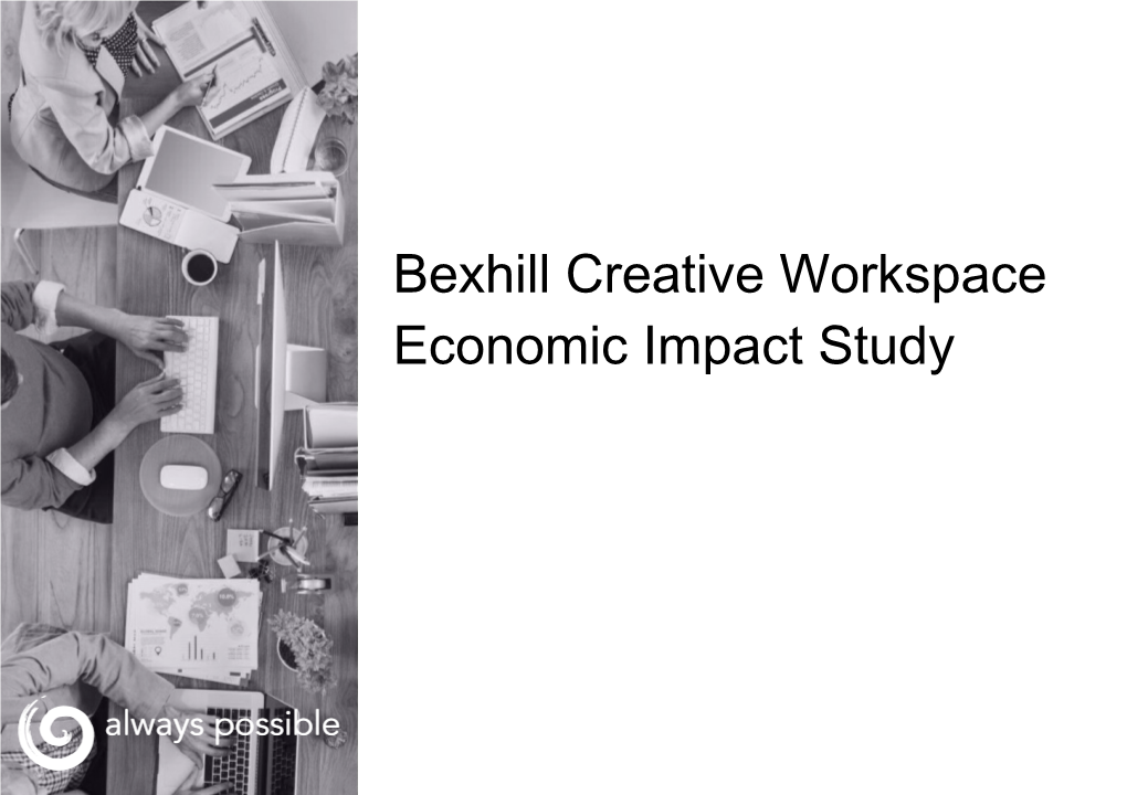 Bexhill Creative Workspace Economic Impact Study Contents