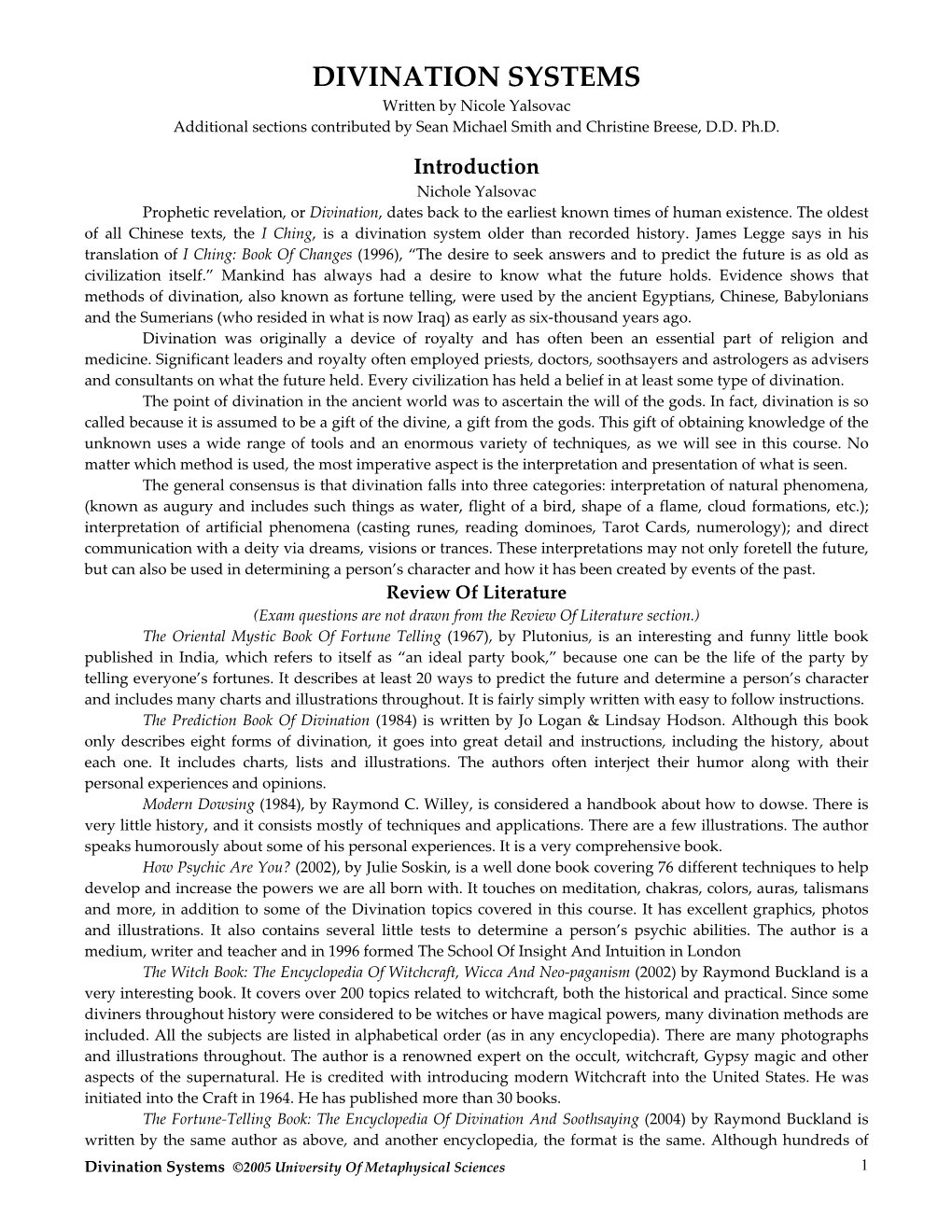 DIVINATION SYSTEMS Written by Nicole Yalsovac Additional Sections Contributed by Sean Michael Smith and Christine Breese, D.D