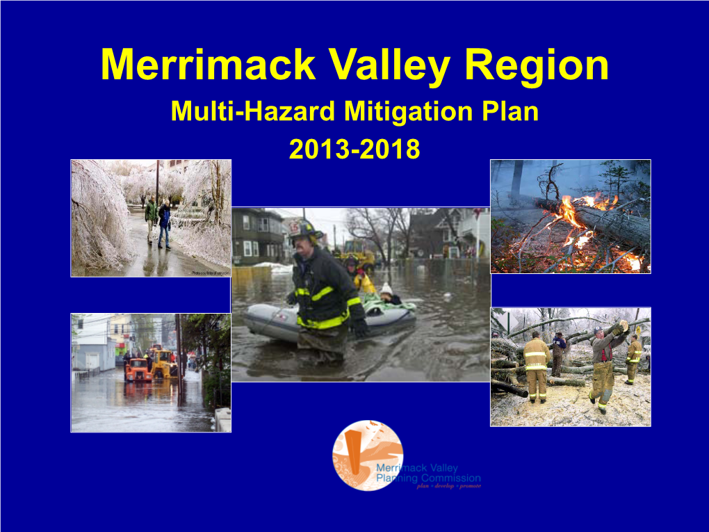 Merrimack Valley Region Multi-Hazard Mitigation Plan 2013-2018 Updating the Current 5-Yr Plan What Is Hazard Mitigation?