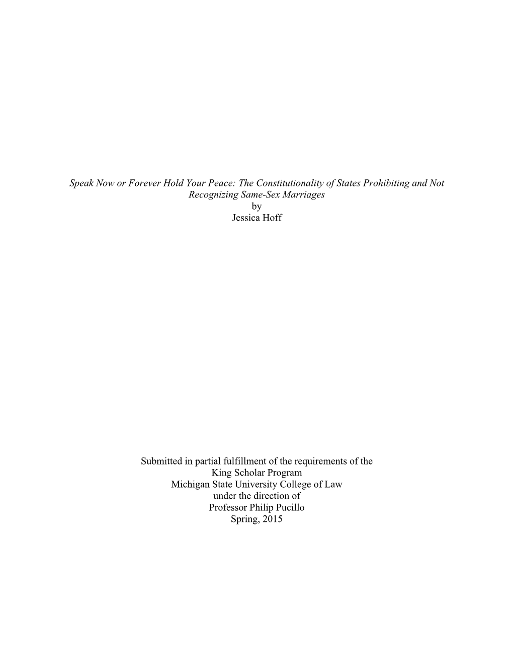 Speak Now Or Forever Hold Your Peace: the Constitutionality of States Prohibiting and Not Recognizing Same-Sex Marriages by Jessica Hoff