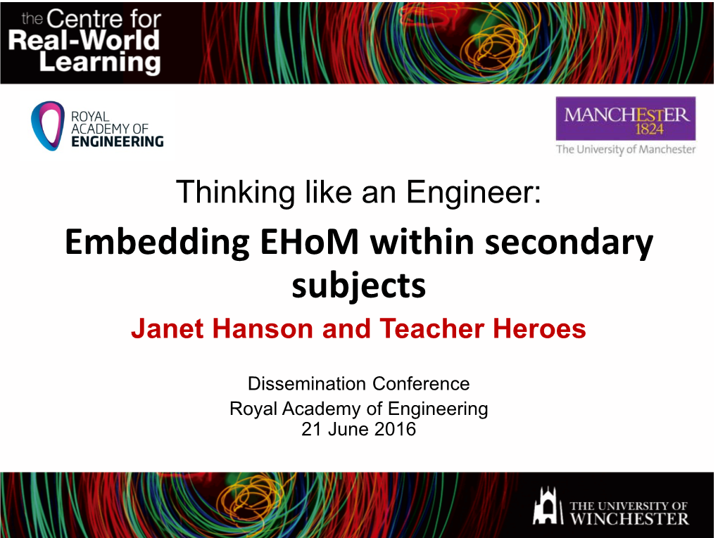 Thinking Like an Engineer: Embedding Ehom Within Secondary Subjects Janet Hanson and Teacher Heroes