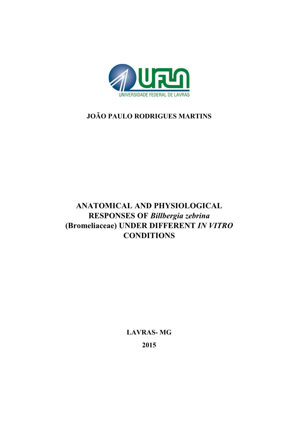 ANATOMICAL and PHYSIOLOGICAL RESPONSES of Billbergia Zebrina (Bromeliaceae) UNDER DIFFERENT in VITRO CONDITIONS