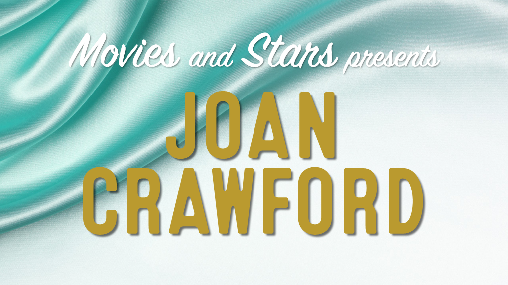 JOAN CRAWFORD Early Life and Inspiration Joan Crawford Was Born Lucille Fay Lesueur on March 23, 1908, in San Antonio, Texas