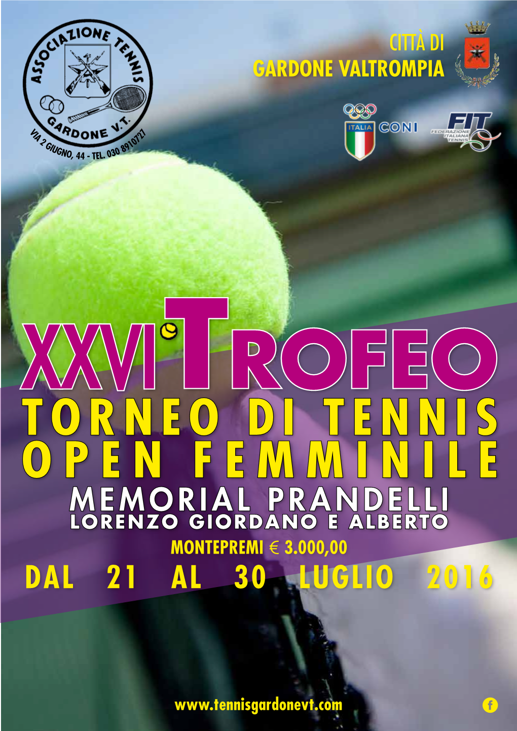 TORNEO DI TENNIS OPEN FEMMINILE M E M O R I Al Prandell I Lorenzo Giordano E Alberto MONTEPREMI € 3.000,00 DAL 21 AL 30 LUGLIO 2016