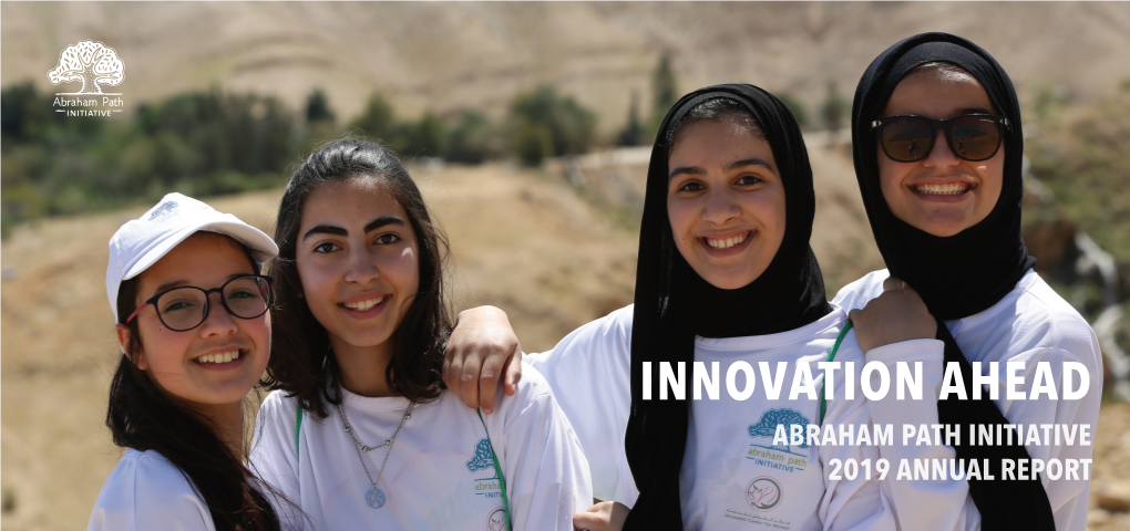 INNOVATION AHEAD Abraham Path Initiative 2019 Annual Report Dear Friend of the Path