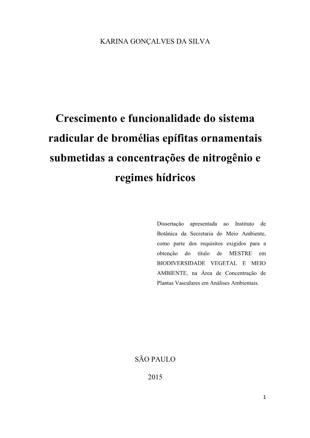 Crescimento E Funcionalidade Do Sistema Radicular De Bromélias Epífitas Ornamentais Submetidas a Concentrações De Nitrogênio E Regimes Hídricos