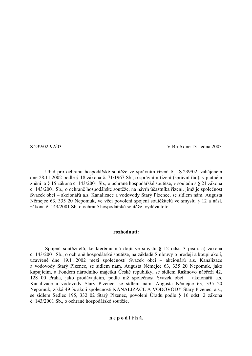 S 239/02-92/03 V Brně Dne 13. Ledna 2003 Úřad Pro Ochranu