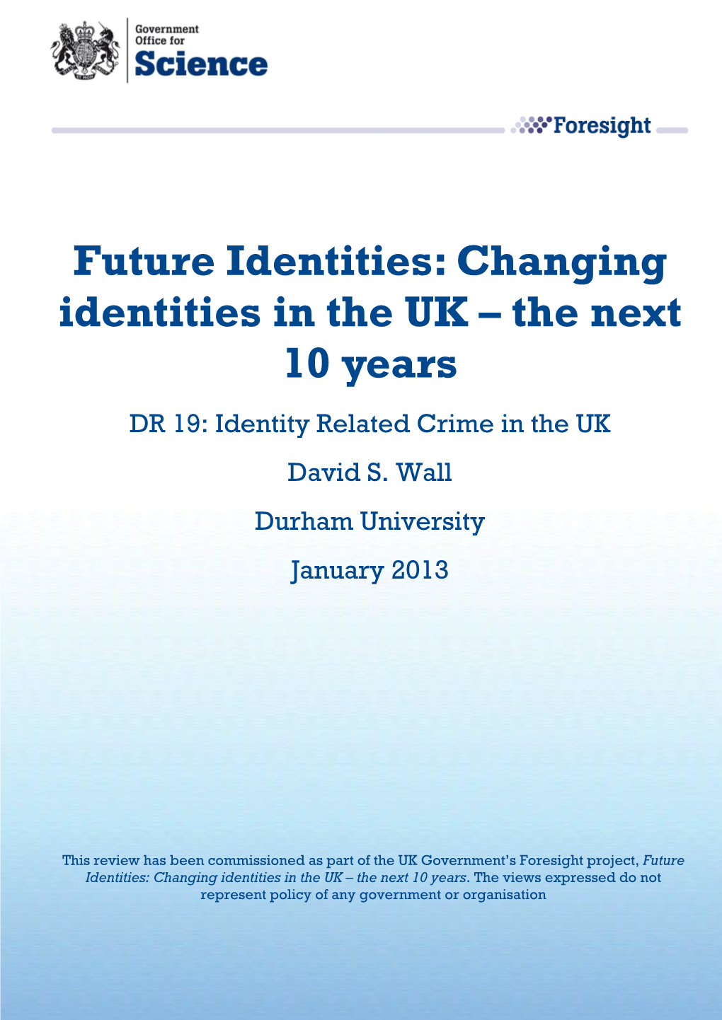Future Identities: Changing Identities in the UK – the Next 10 Years DR 19: Identity Related Crime in the UK David S