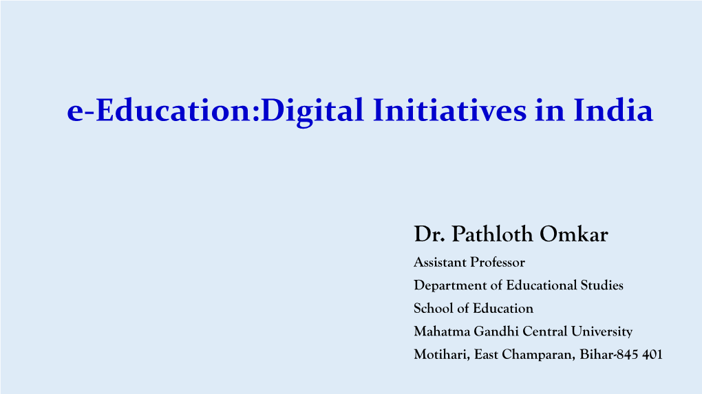 E-Education:Digital Initiatives in India by Dr. Pathloth Omkar