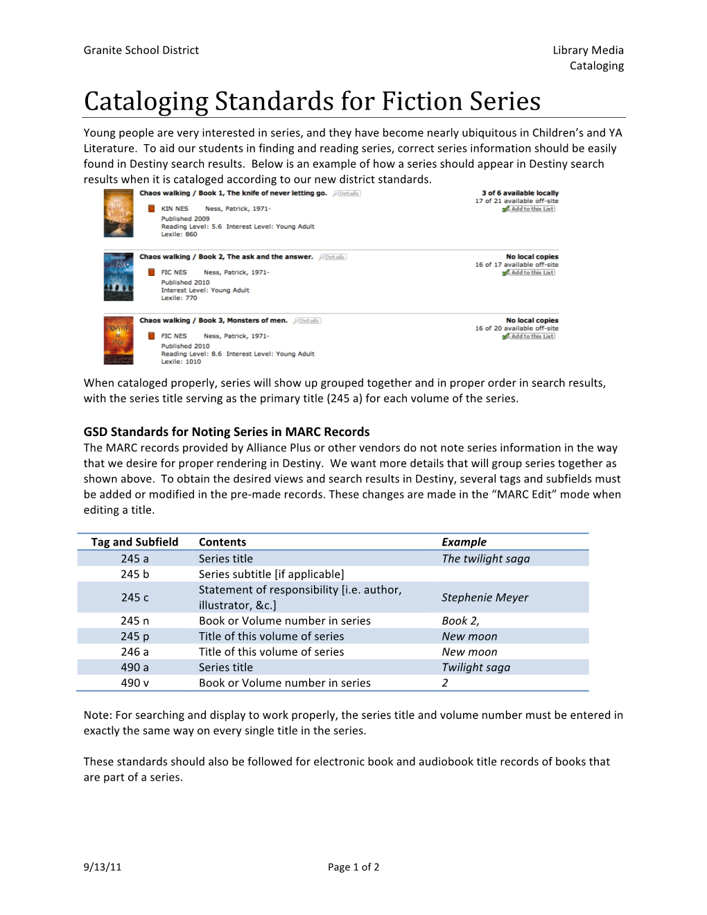 Cataloging Standards for Fiction Series Young People Are Very Interested in Series, and They Have Become Nearly Ubiquitous in Children’S and YA Literature