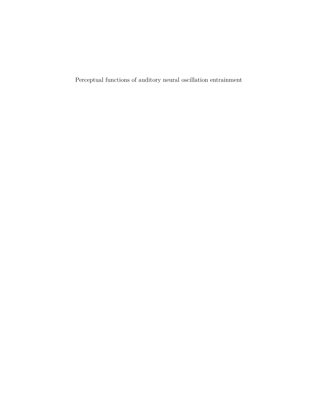 Perceptual Functions of Auditory Neural Oscillation Entrainment Perceptual Functions of Auditory Neural Oscillation Entrainment