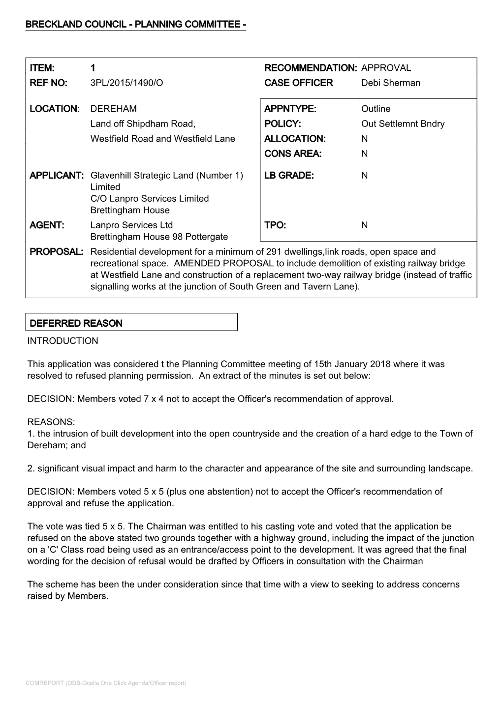 DEREHAM APPNTYPE: Outline Land Off Shipdham Road, POLICY: out Settlemnt Bndry Westfield Road and Westfield Lane ALLOCATION: N CONS AREA: N