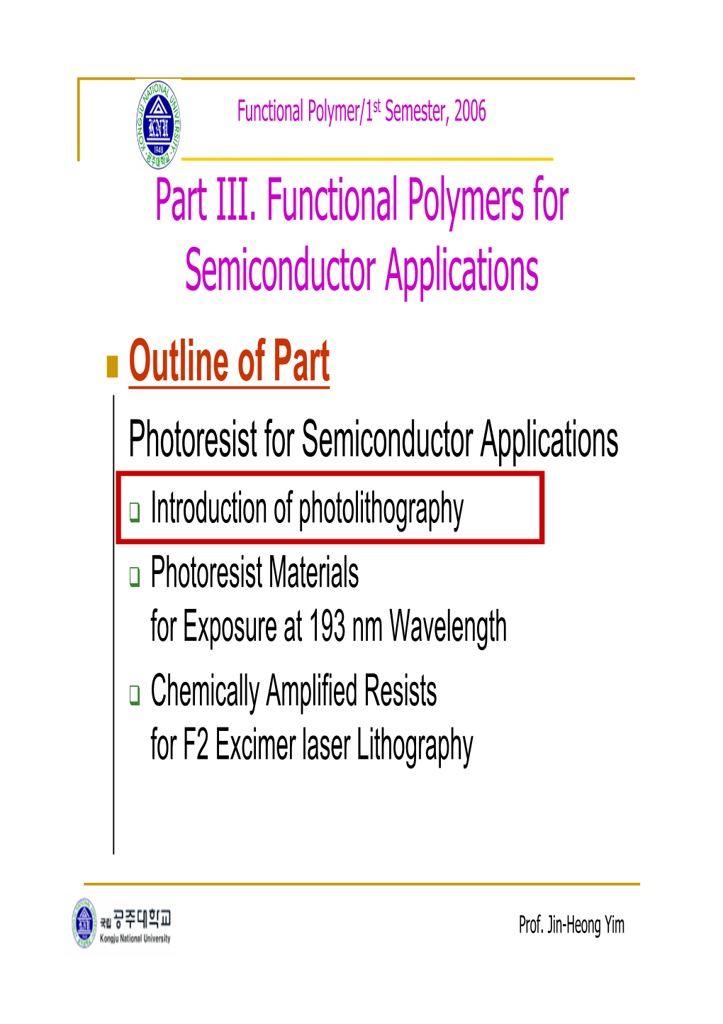 Part III. Functional Polymers for Semiconductor Applications Outline