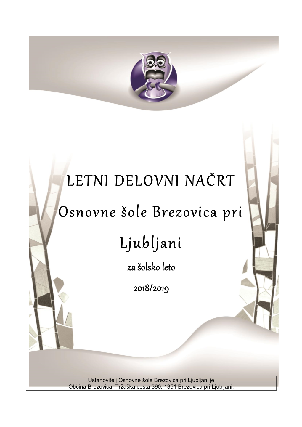 LETNI DELOVNI NAČRT Osnovne Šole Brezovica Pri Ljubljani Za Šolsko Leto 2018/2019