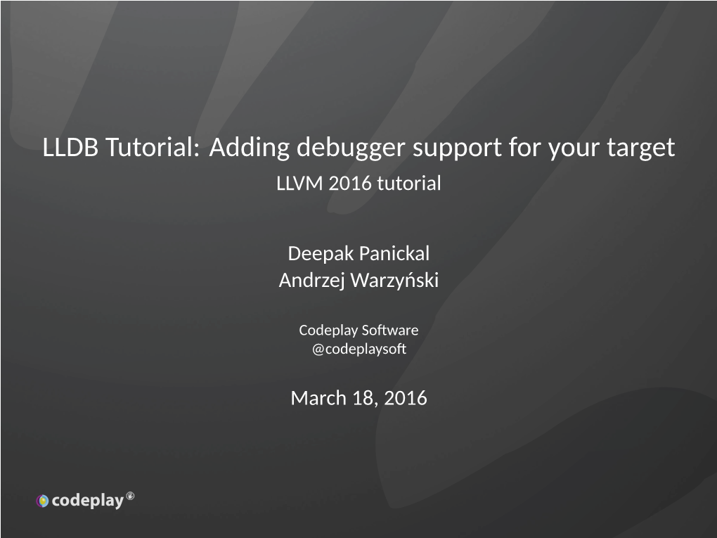 LLDB Tutorial: Adding Debugger Support for Your Target LLVM 2016 Tutorial