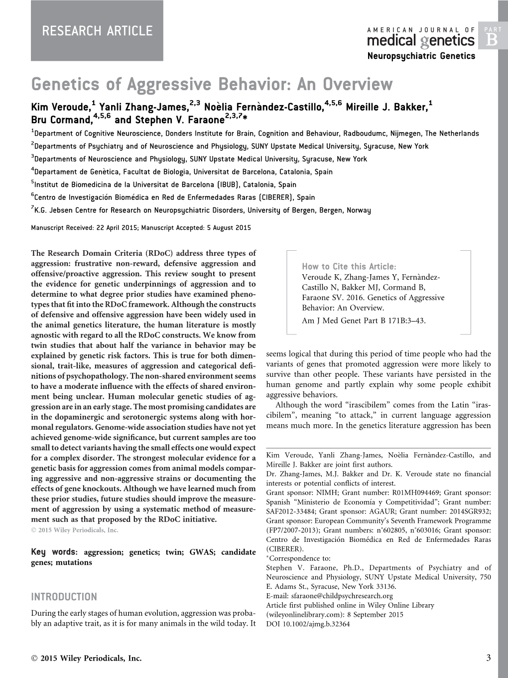 Genetics of Aggressive Behavior: an Overview Kim Veroude,1 Yanli Zhang-James,2,3 No�Elia Fern�Andez-Castillo,4,5,6 Mireille J