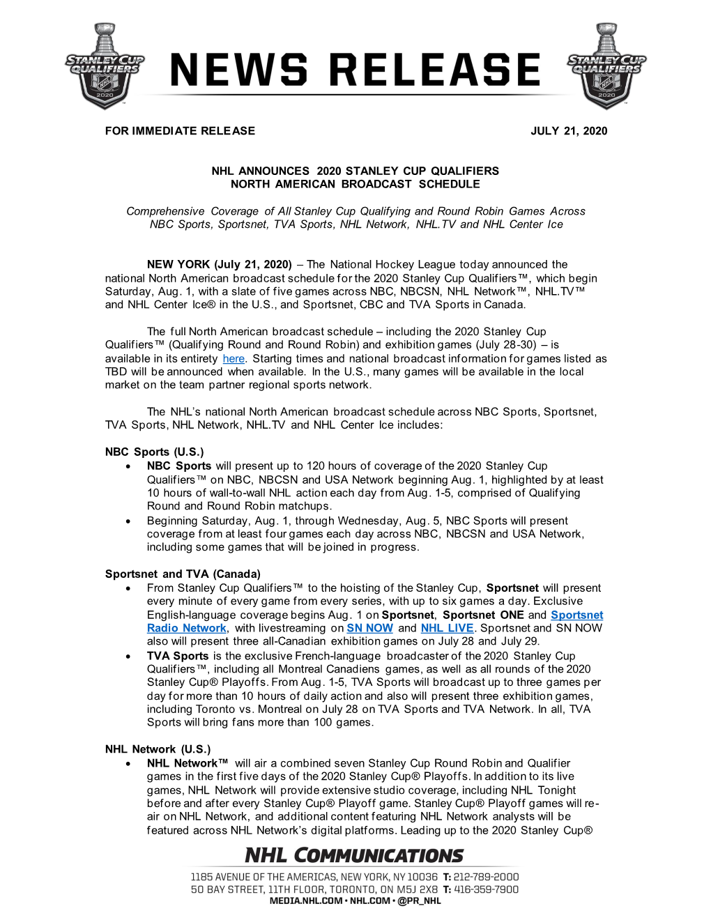 FOR IMMEDIATE RELEASE JULY 21, 2020 NHL ANNOUNCES 2020 STANLEY CUP QUALIFIERS NORTH AMERICAN BROADCAST SCHEDULE Comprehensive Co