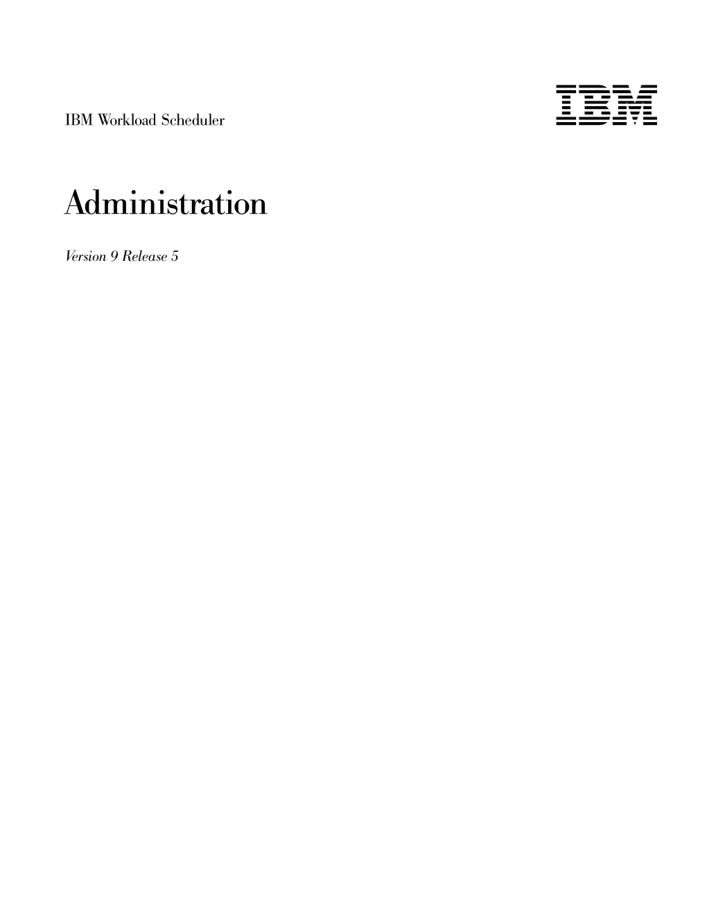 IBM Workload Scheduler: Administration