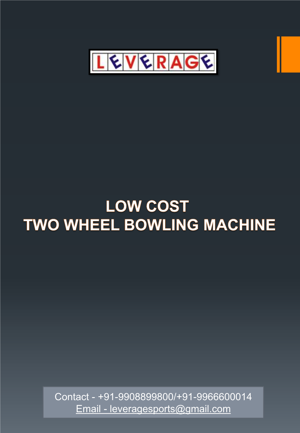 +91-9908899800/+91-9966600014 Email - Leveragesports@Gmail.Com SACHIN TENDULKAR COMMENTS on LEVERAGE BOWLING MACHINES