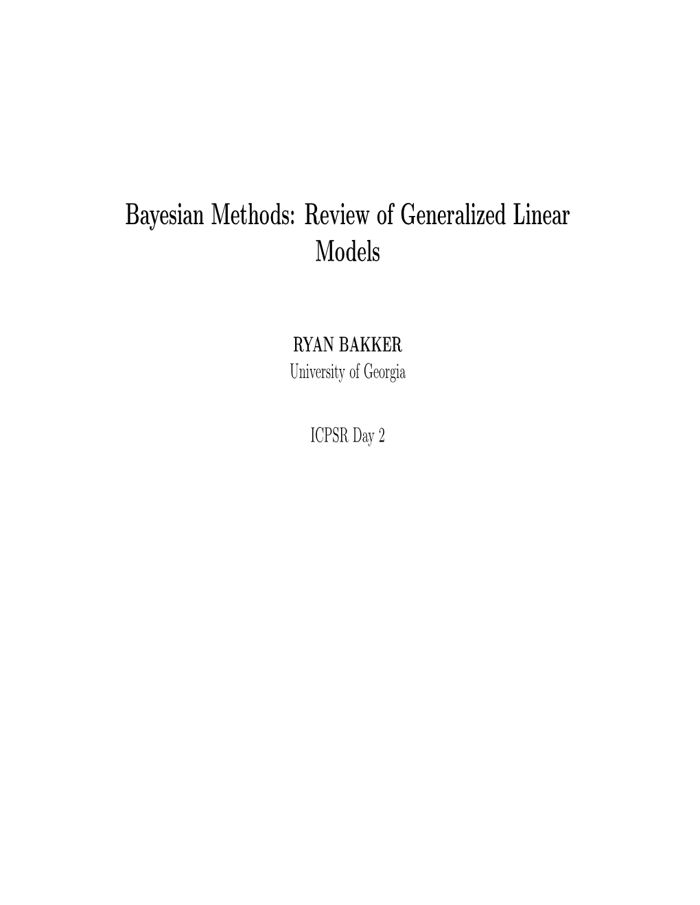 Bayesian Methods: Review of Generalized Linear Models