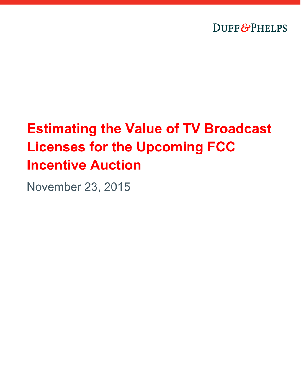 Estimating the Value of TV Broadcast Licenses for the Upcoming FCC Incentive Auction November 23, 2015