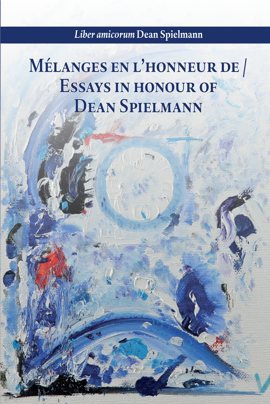 Mélanges En L'honneur De / Essays in Honour of Dean Spielmann