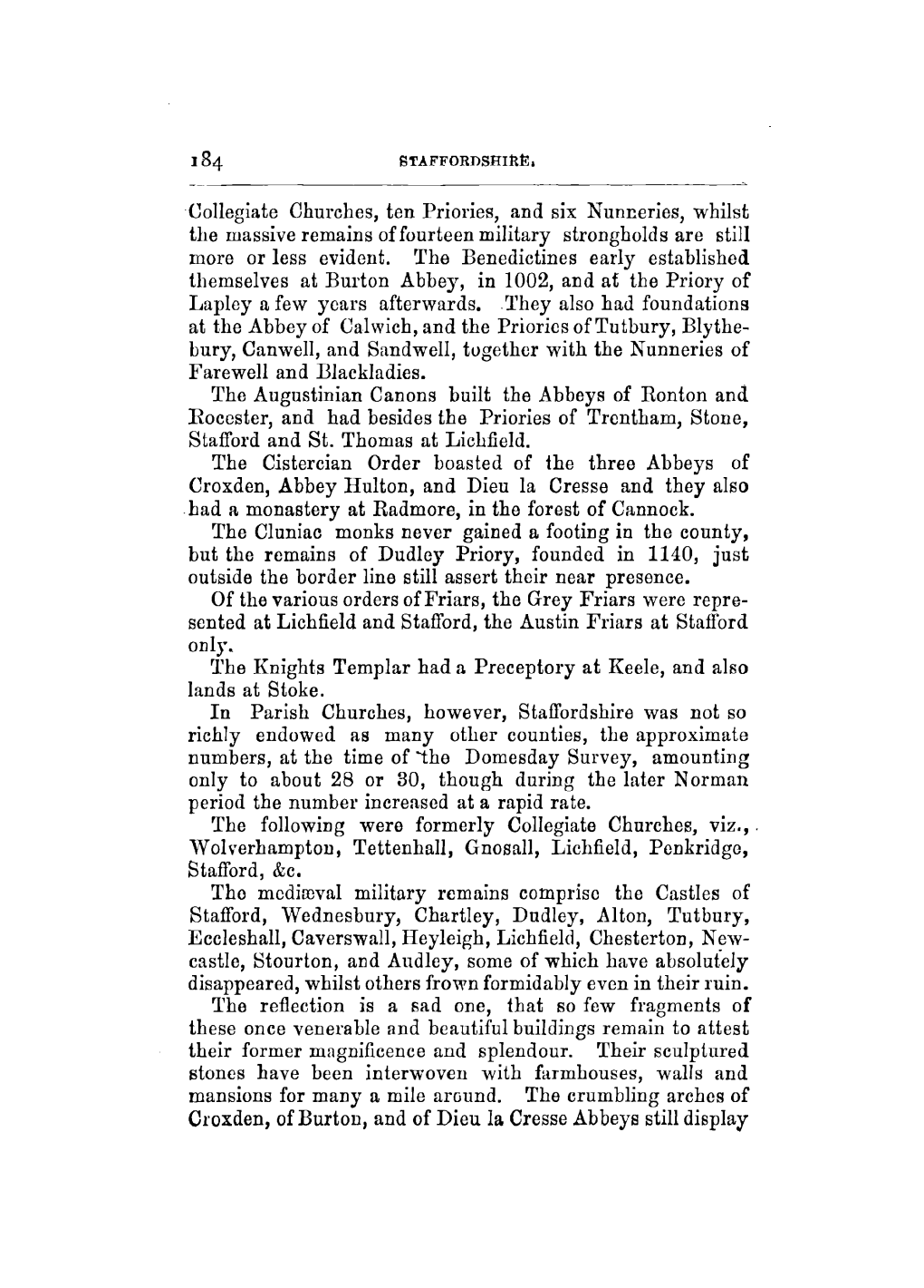 Collegiate Churches, Ten Priories, and Six Nunneries, Whilst the Massive Remains of Fourteen Military Strongholds Are Still More Or Less Evident