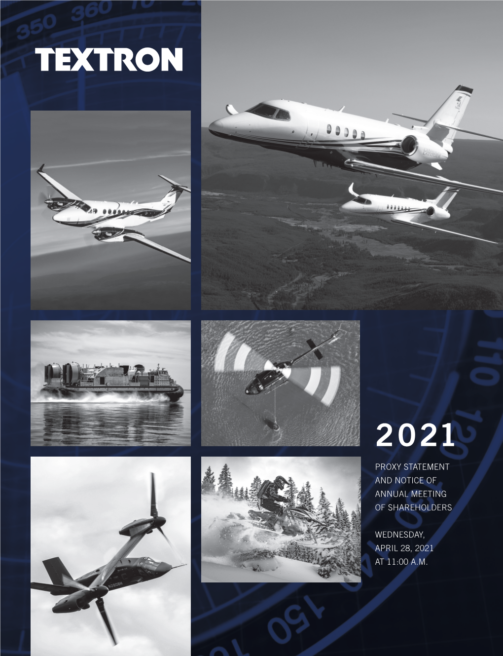 PROXY STATEMENT 40 Westminster Street Providence, RI 02903 and NOTICE of (401) 421-2800 ANNUAL MEETING of SHAREHOLDERS © 2021 Textron Inc