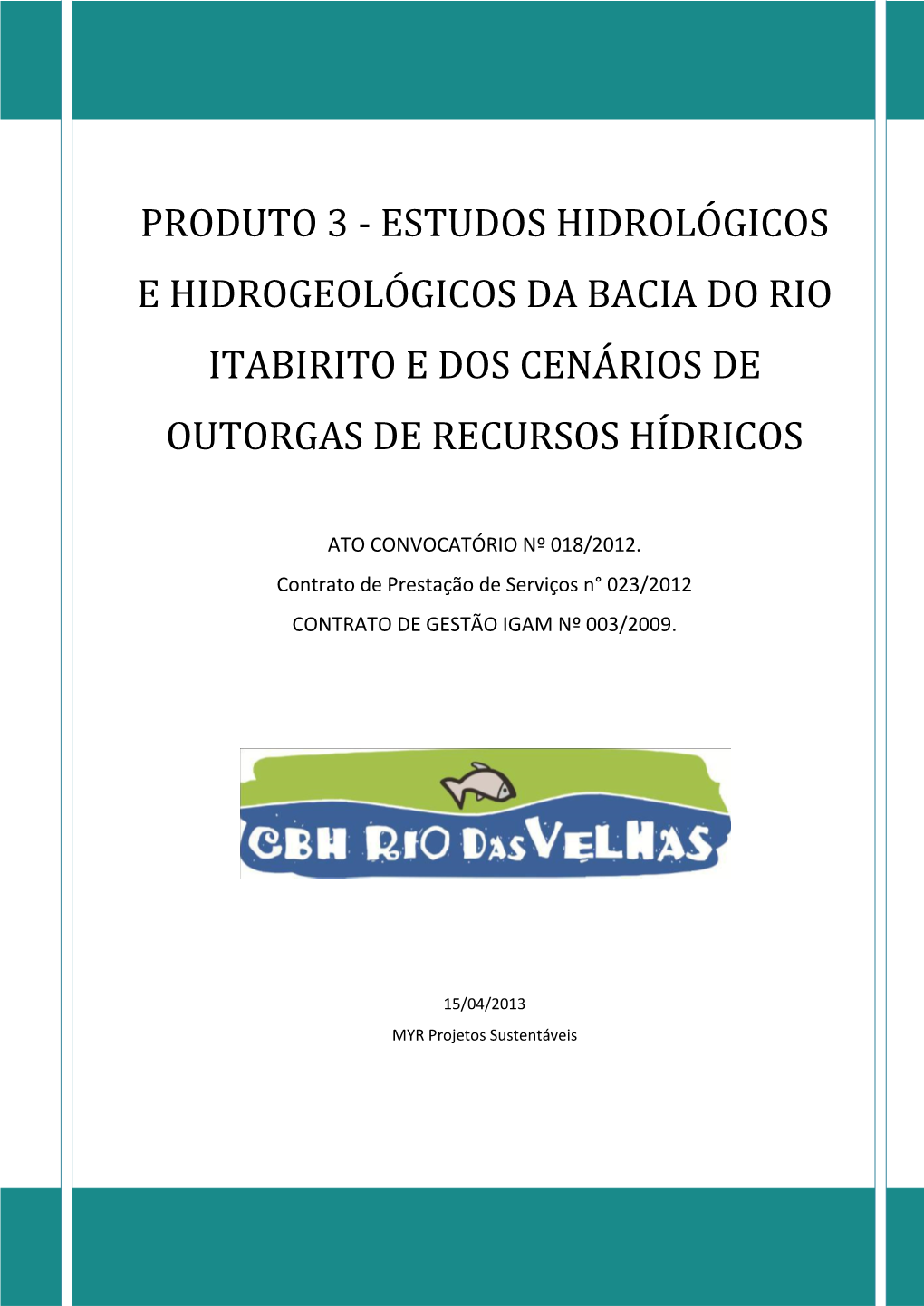 Produto 3 - Estudos Hidrológicos E Hidrogeológicos Da Bacia Do Rio Itabirito E Dos Cenários De Outorgas De Recursos Hídricos