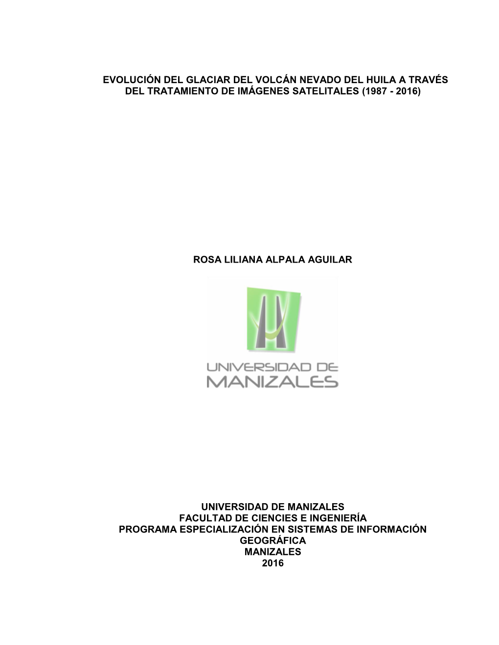 Evolución Del Glaciar Del Volcán Nevado Del Huila a Través Del Tratamiento De Imágenes Satelitales (1987 - 2016)