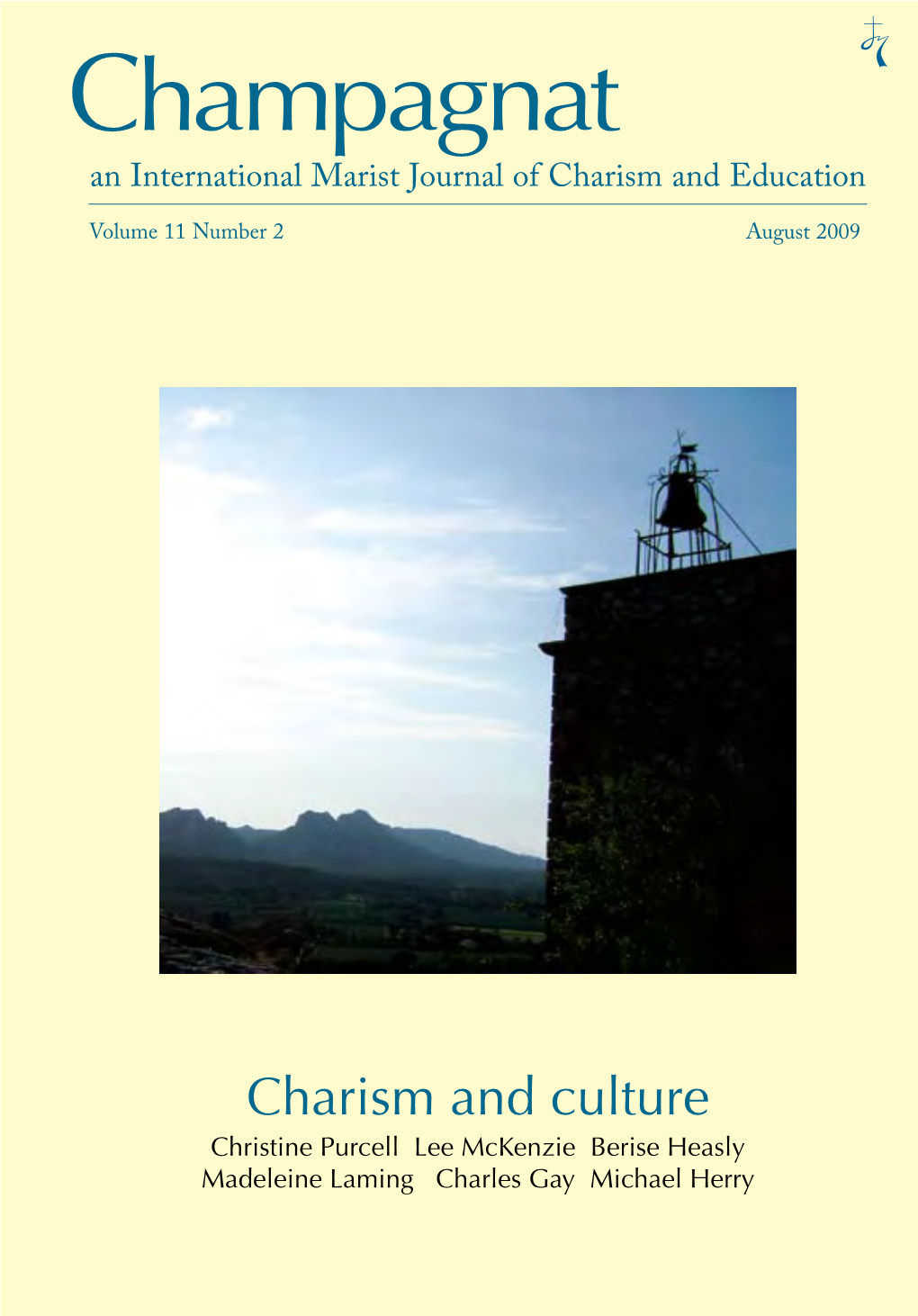 Champagnat: an Internationa Marist Journal of Charism and Education August 2009 Volume 11 Number 2 in THIS ISSUE … Charismjoin Our Conversation and Culture On