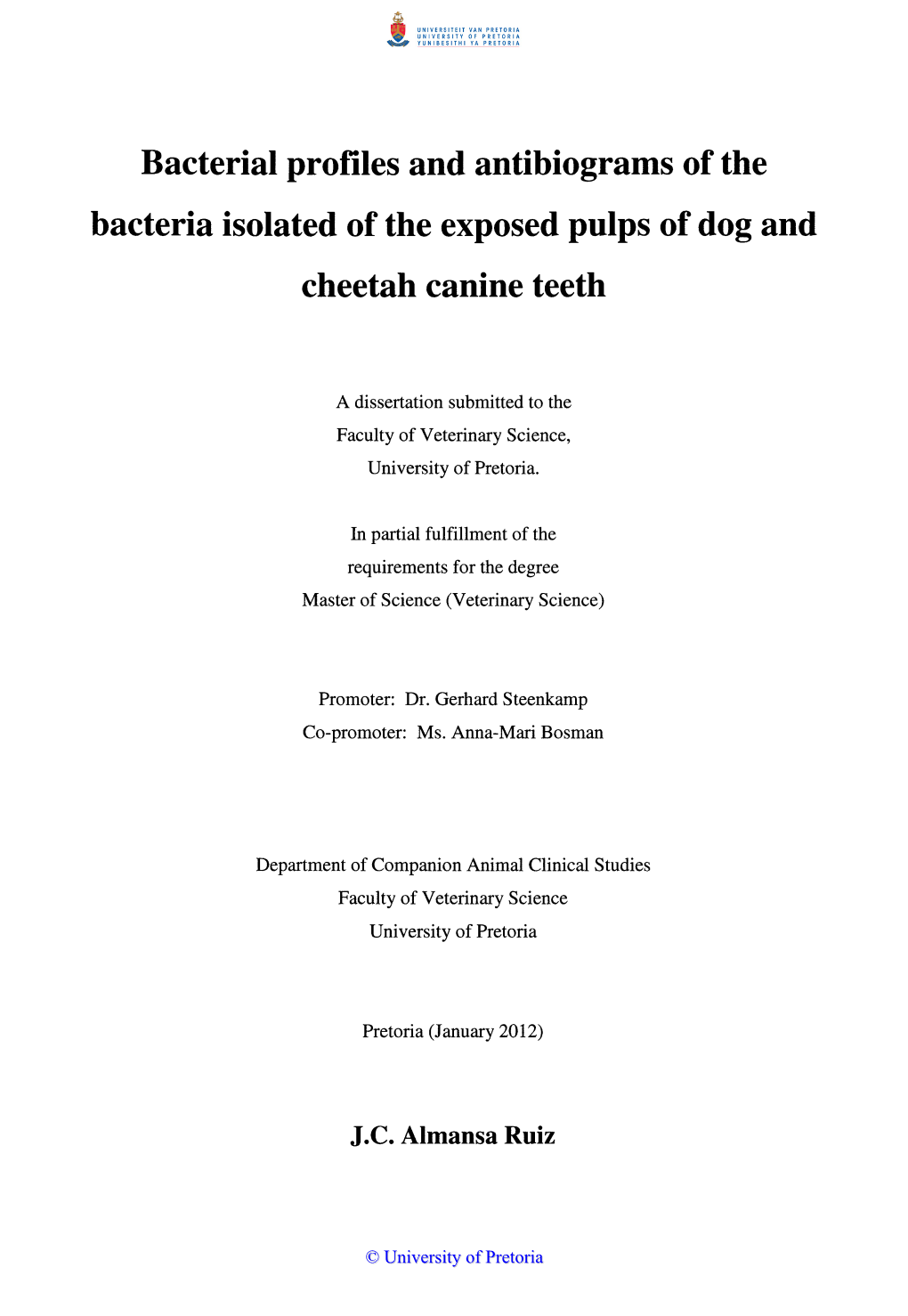 Bacterial Profiles and Antibiogrants of the Bacteria Isolated of the Exposed Pulps of Dog and Cheetah Canine Teeth