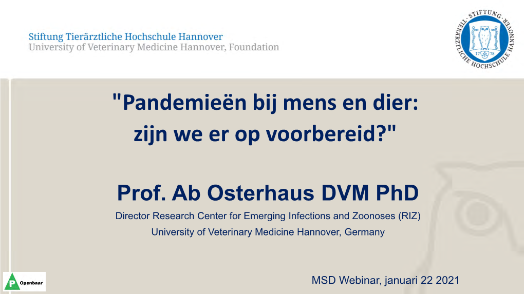 "Pandemieën Bij Mens En Dier: Zijn We Er Op Voorbereid?" Prof. Ab Osterhaus DVM
