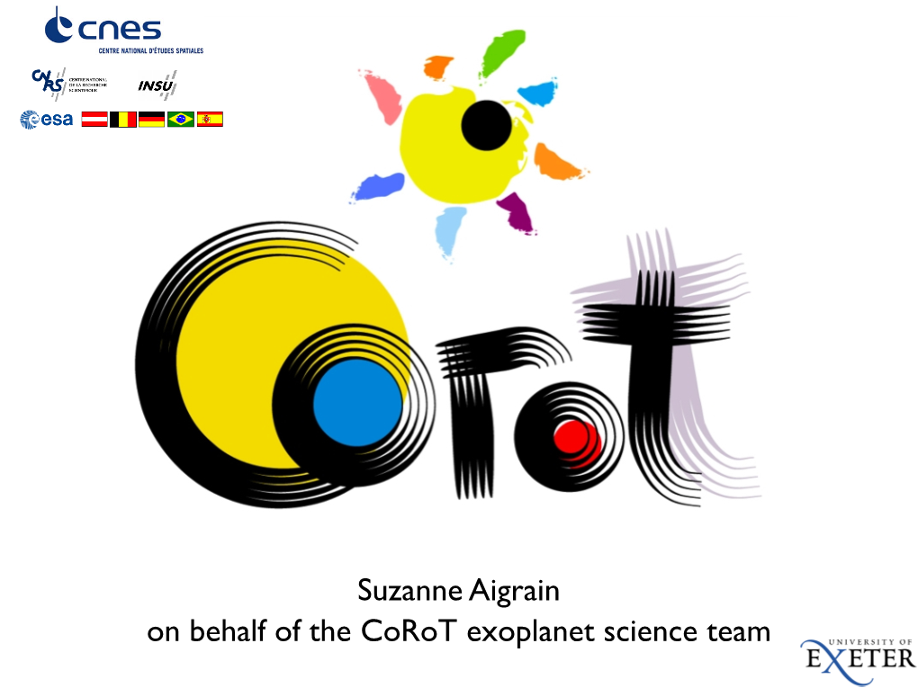 Suzanne Aigrain on Behalf of the Corot Exoplanet Science Team Why Space?