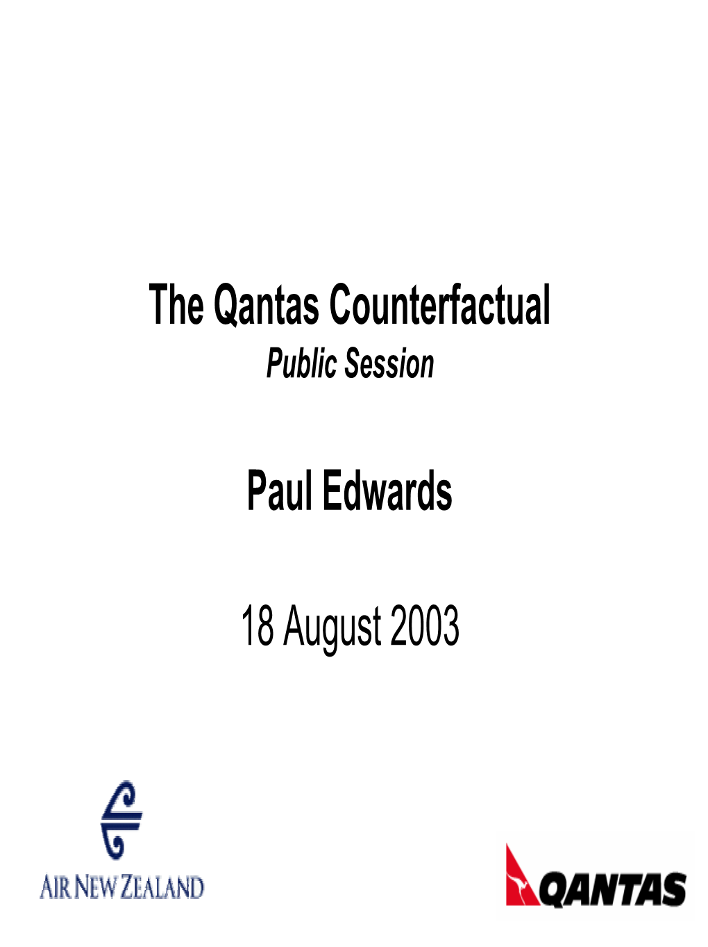 The Qantas Counterfactual Paul Edwards 18 August 2003
