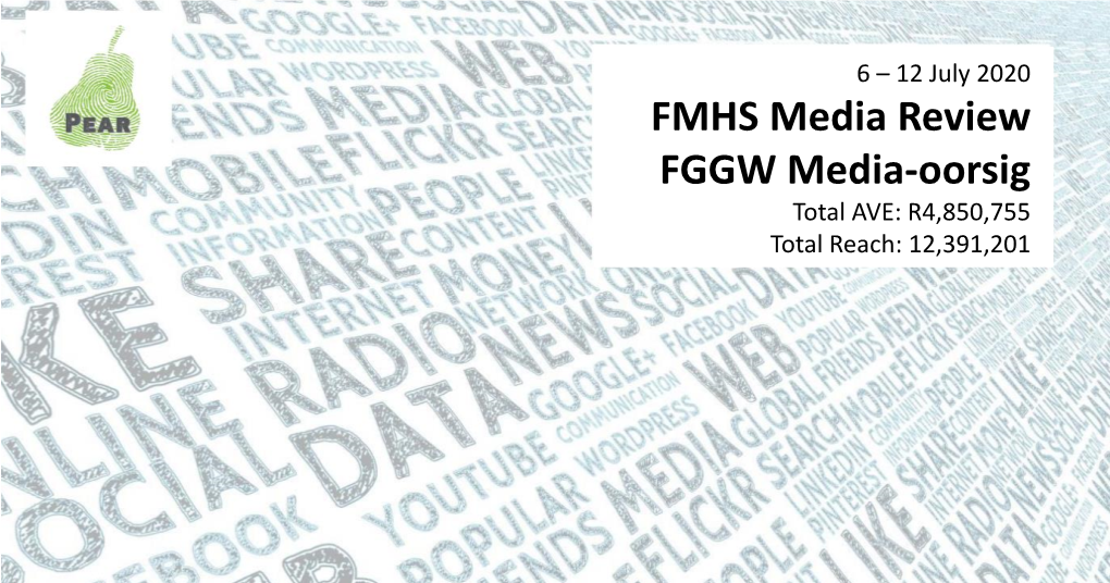 FMHS Media Review FGGW Media-Oorsig Total AVE: R4,850,755 Total Reach: 12,391,201 Go to Print Go to Online Go to Broadcast