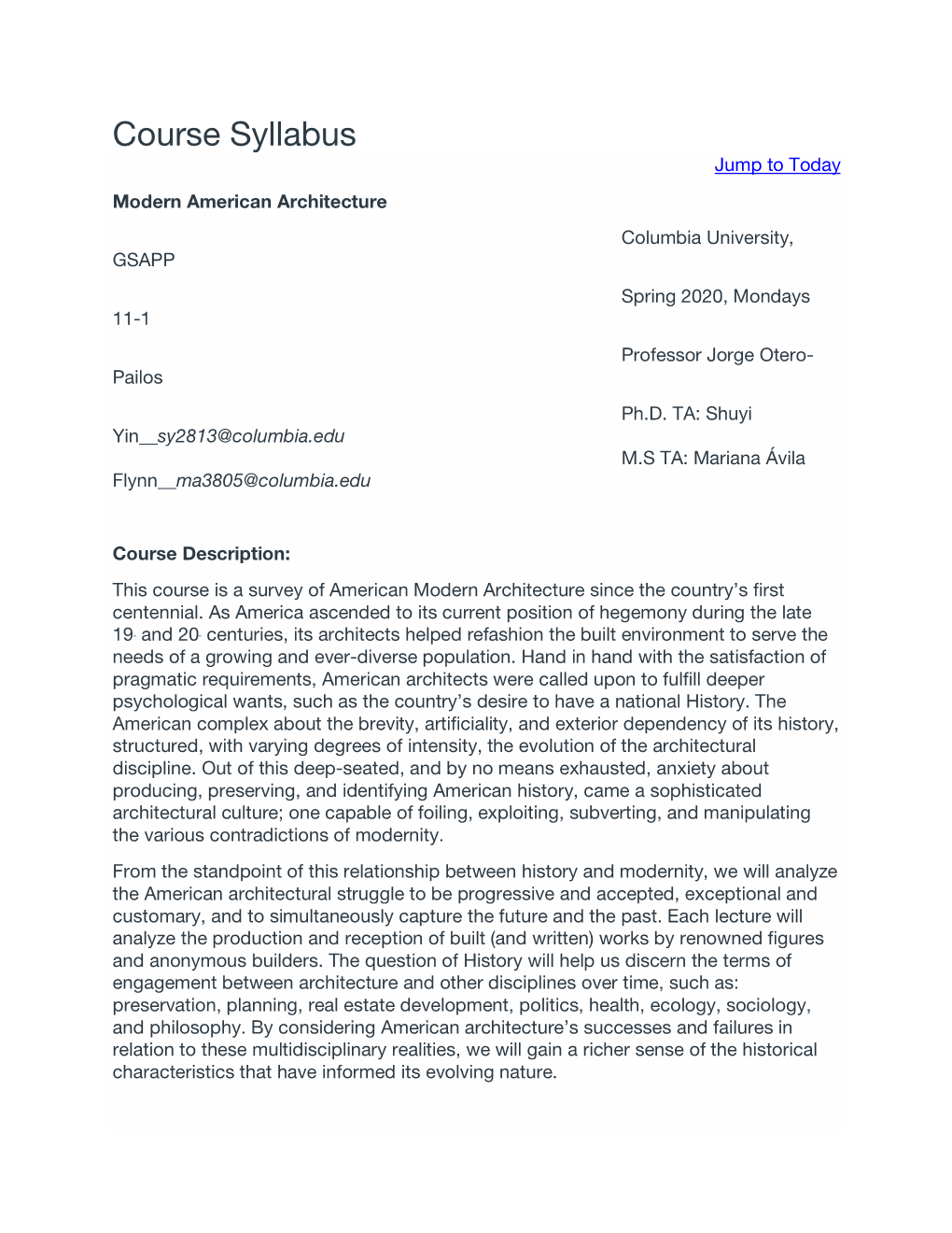 Course Syllabus Jump to Today Modern American Architecture Columbia University, GSAPP Spring 2020, Mondays 11-1 Professor Jorge Otero- Pailos Ph.D