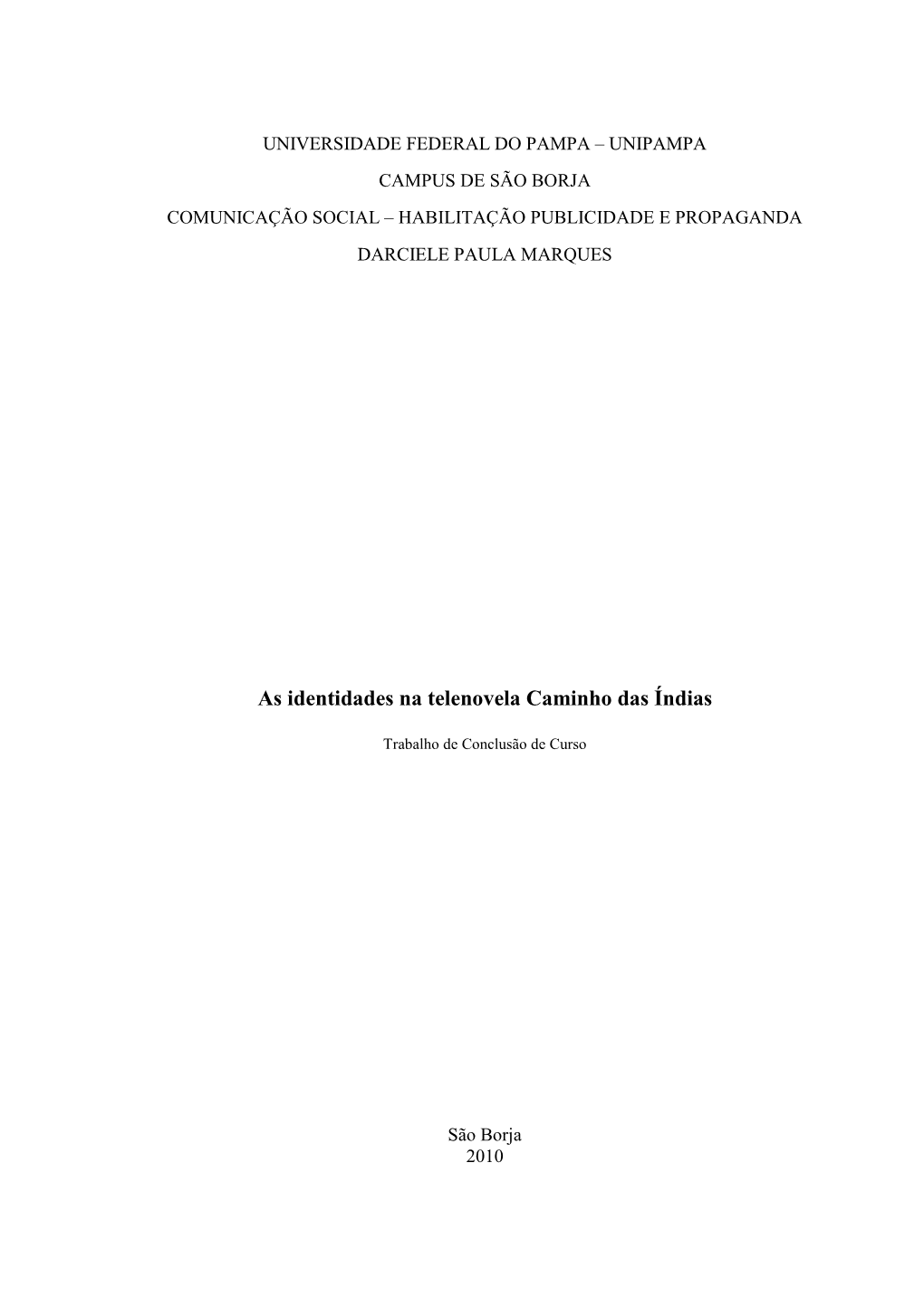 Universidade Federal Do Pampa – Unipampa Campus De São Borja Comunicação Social – Habilitação Publicidade E Propaganda Darciele Paula Marques