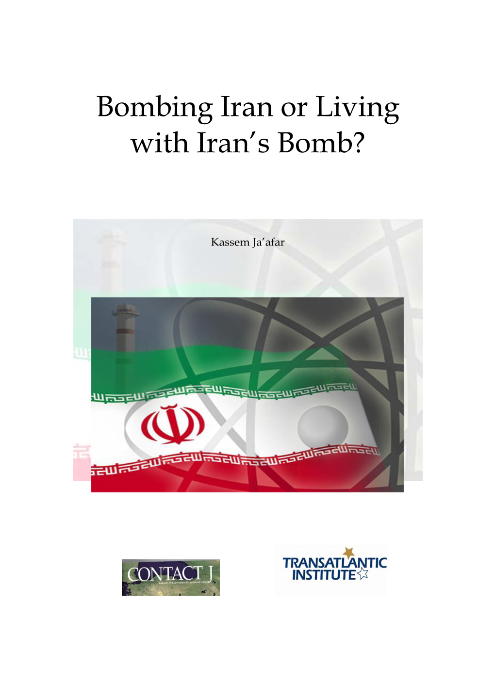 Bombing Iran Or Living with Iran's Bomb?