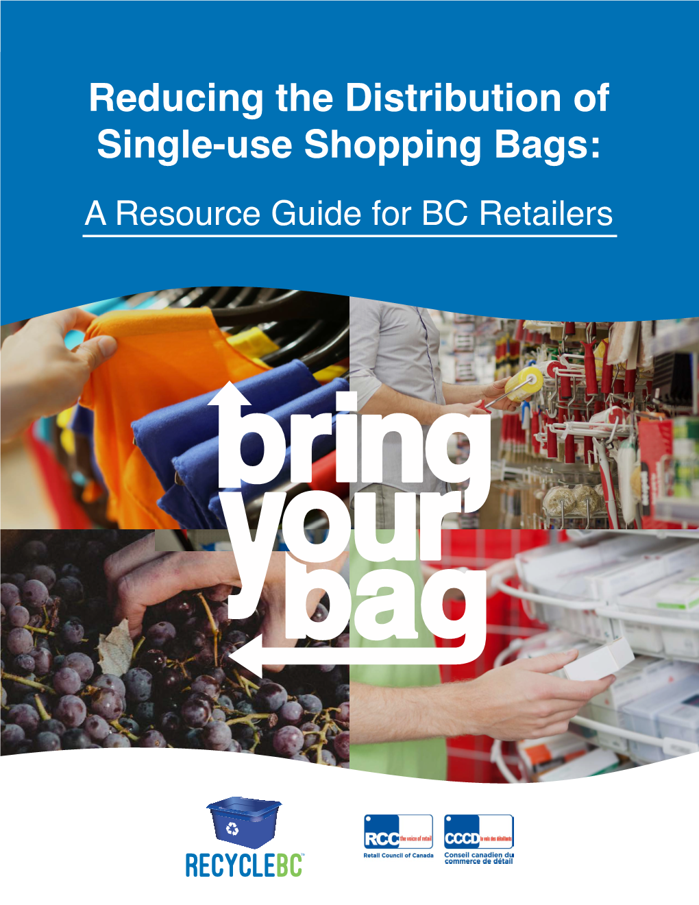 Reducing the Distribution of Single-Use Shopping Bags: a Resource Guide for BC Retailers