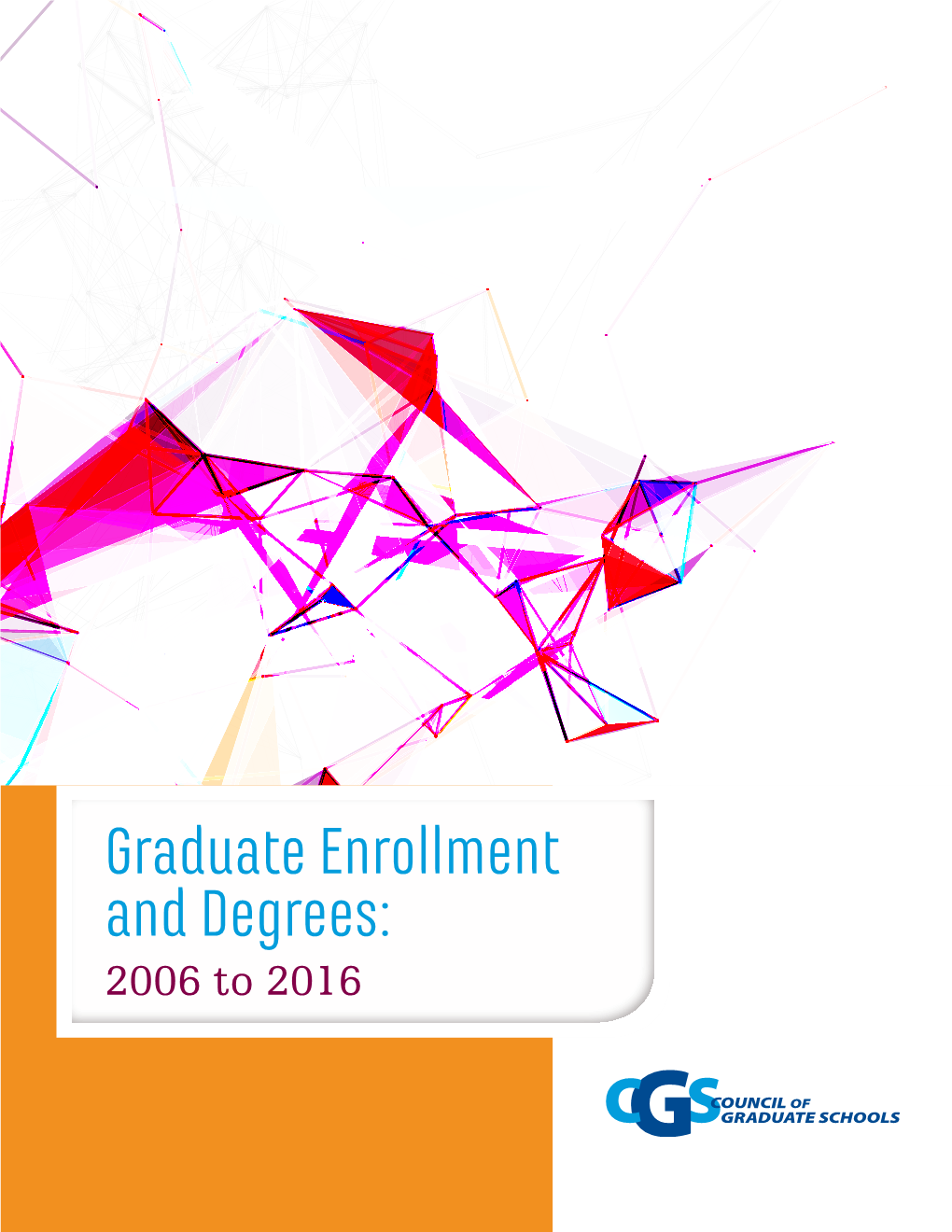 Graduate Enrollment and Degrees: 2006 to 2016 Graduate Enrollment and Degrees: 2006 to 2016 Hironao Okahana Enyu Zhou