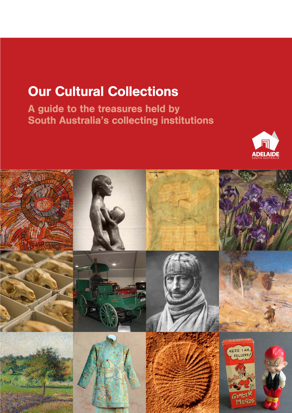 Our Cultural Collections a Guide to the Treasures Held by South Australia’S Collecting Institutions Art Gallery of South Australia