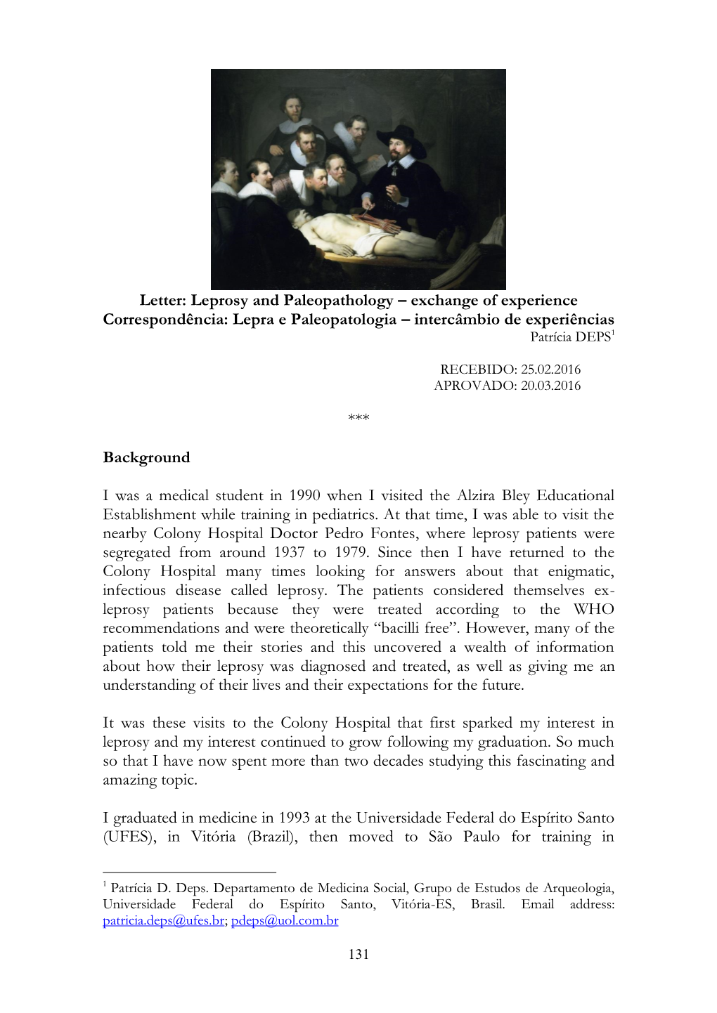 Letter: Leprosy and Paleopathology – Exchange of Experience Correspondência: Lepra E Paleopatologia – Intercâmbio De Experiências Patrícia DEPS1