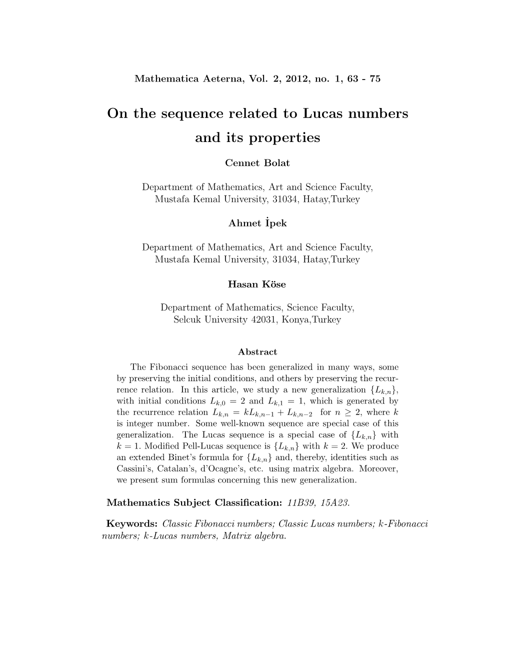 And Its Properties on the Sequence Related to Lucas Numbers