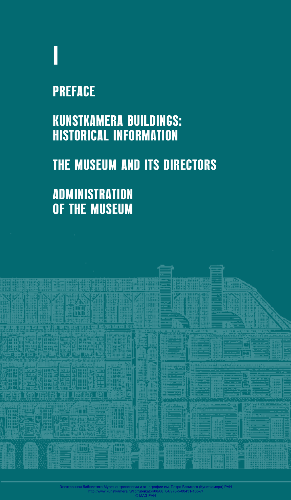 Preface Kunstkamera Buildings: Historical Information the Museum and Its Directors Administration of the Museum