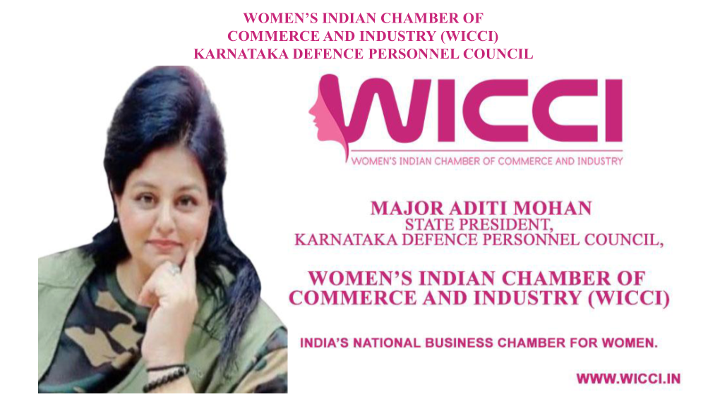 (WICCI) KARNATAKA DEFENCE PERSONNEL COUNCIL WICCI KARNATAKA DEFENCE COUNCIL MEMBERS STATE PRESIDENT : MAJOR ADITI MOHAN STATE VICE PRESIDENT : Ms