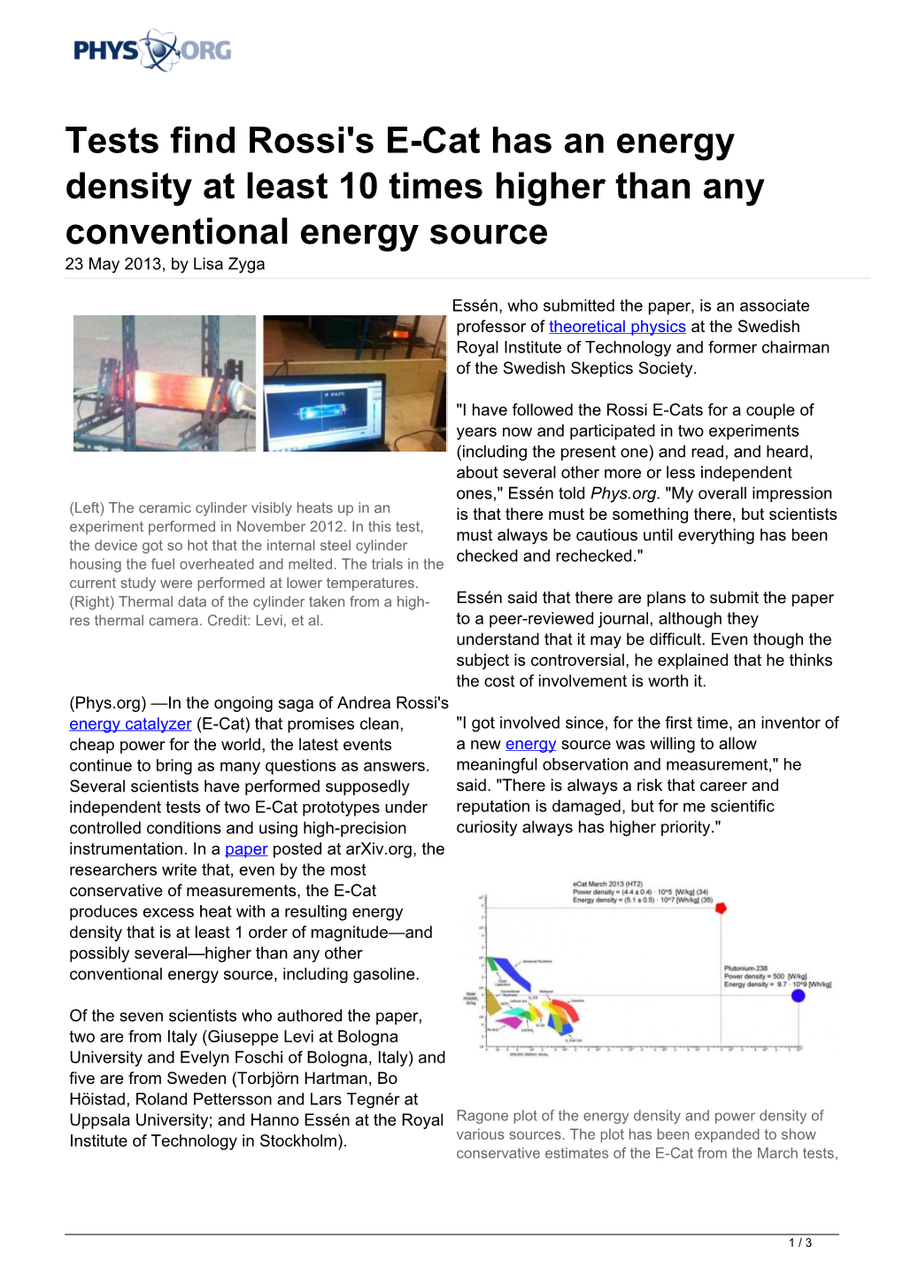 Tests Find Rossi's E-Cat Has an Energy Density at Least 10 Times Higher Than Any Conventional Energy Source 23 May 2013, by Lisa Zyga