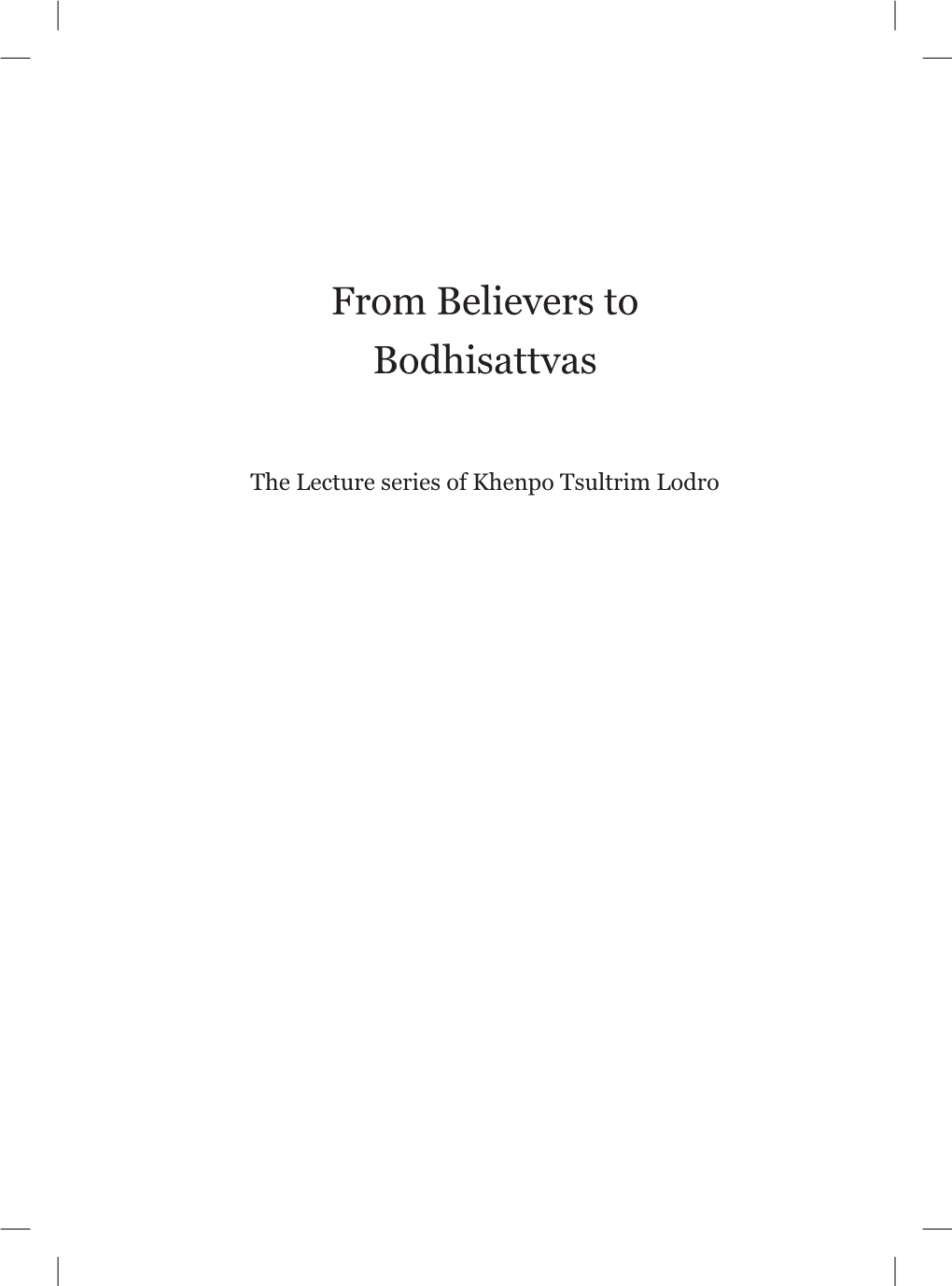 From Believers to Bodhisattvas